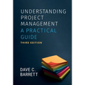 Understanding Project Management, Third Edition: A Practical Guide