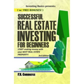 Successful Real Estate Investing for Beginners: Investing Successfully for Beginners (w/ BONUS CONTENT): Making Money and Building Wealth with your FI