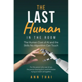 The Last Human in The Room: The Human Cost of AI and the Skills No Algorithm Can Touch