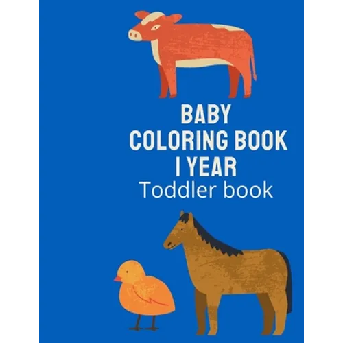 Baby Coloring Book 1 Year Toddler Book.: First Coloring Book for kids