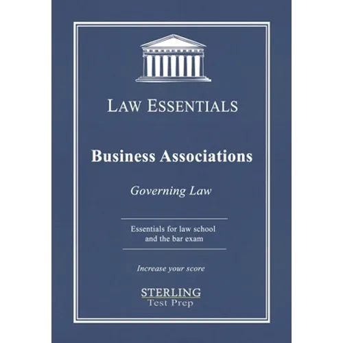 Business Associations, Law Essentials: Governing Law for Law School and Bar Exam Prep