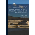 Handbook and Directory of Santa Clara, San Benito, Santa Cruz, Monterey and San Mateo Counties: Including a Map of Each County
