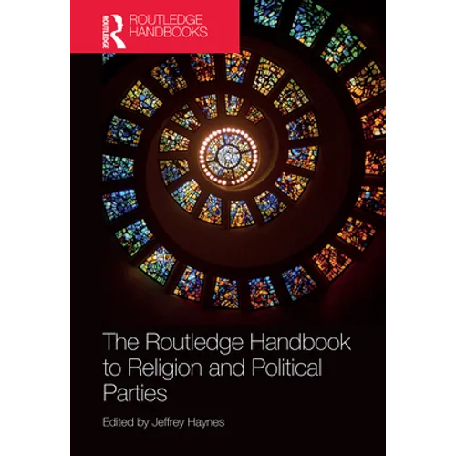The Routledge Handbook to Religion and Political Parties