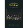 An Ordinary Childhood: I'm Lucky to be Alive