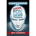 Confessions of a Former Fox News Christian