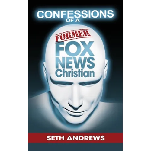 Confessions of a Former Fox News Christian