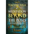 Teaching Yoga and Meditation Beyond the Poses: A unique and practical workbook