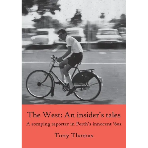 The West - An insider's tales. A romping reporter in Perth's innocent '60s
