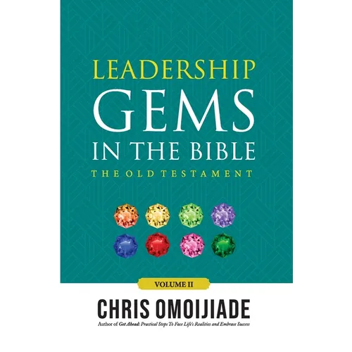 Leadership Gems in the Bible: The Old Testament, Volume 2