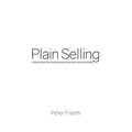 Plain Selling: Understand the sales process and win more business