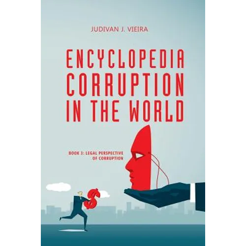 Encyclopedia Corruption in the World: Book 3: Legal Perspective of Corruption
