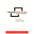 FrameBreaking Leadership Development: Think differently about work experiences to achieve more, faster.