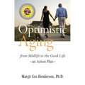 Optimistic Aging: From Midlife to the Good Life, an Action Plan