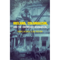 Ireland, Colonialism, and the Unfinished Revolution