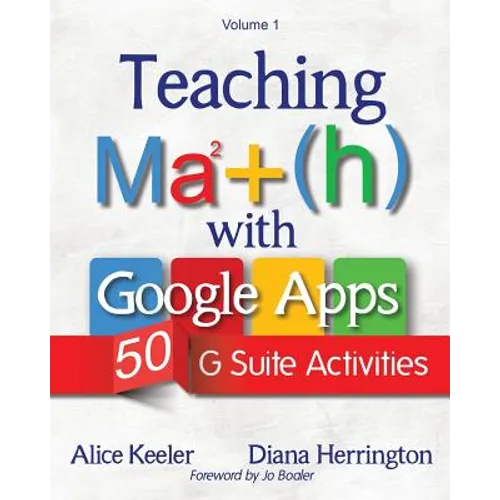 Teaching Math with Google Apps, Volume 1: 50 G Suite Activities