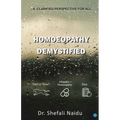 Homoeopathy Demystified - A Clarified Perspective for All