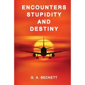 ENCOUNTERS STUPIDITY and DESTINY