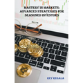 Mastery in Markets: Advanced Strategies for Seasoned Investors