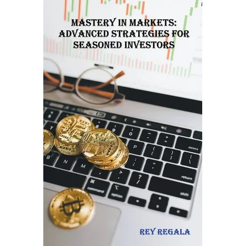 Mastery in Markets: Advanced Strategies for Seasoned Investors