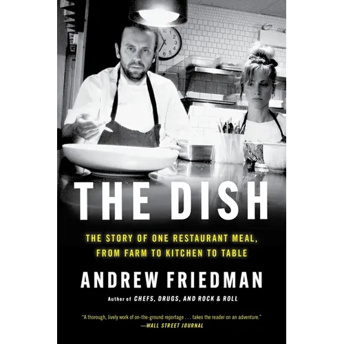 The Dish: The Story of One Restaurant Meal, from Farm to Kitchen to Table