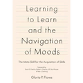 Learning to Learn and the Navigation of Moods: The Meta-Skill for the Acquisition of Skills