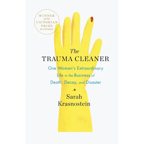 The Trauma Cleaner: One Woman's Extraordinary Life in the Business of Death, Decay, and Disaster