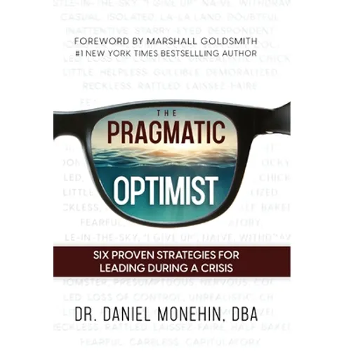 The Pragmatic Optimist: Six Proven Strategies for Leading During a Crisis