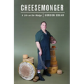 Cheesemonger: Life on the wedge