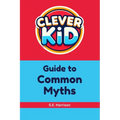Clever Kid Guide to Common Myths