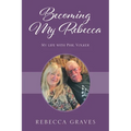 Becoming My Rebecca: My Life with Phil Volker