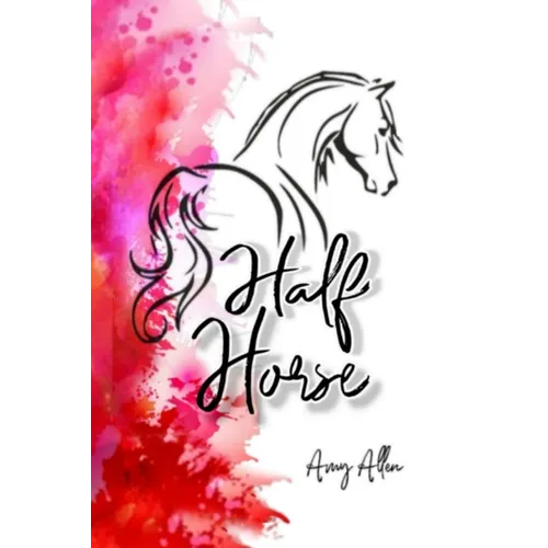 Half Horse: Half Horse: Chronicles of a Horse Girl