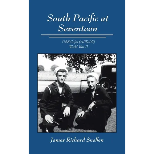 South Pacific at Seventeen: USS Cofer (APD-62) World War II