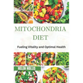 Mitochondria Diet: Fueling vitality and optimal health