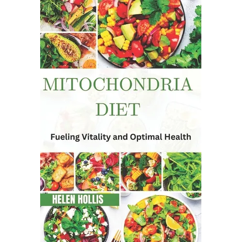 Mitochondria Diet: Fueling vitality and optimal health