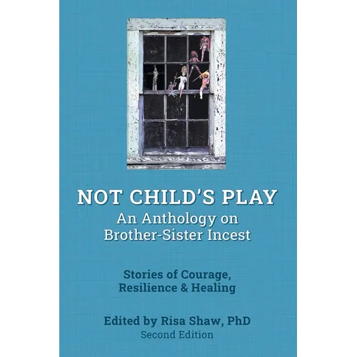 Not Child's Play: An Anthology on Brother Sister Incest, Second Edition