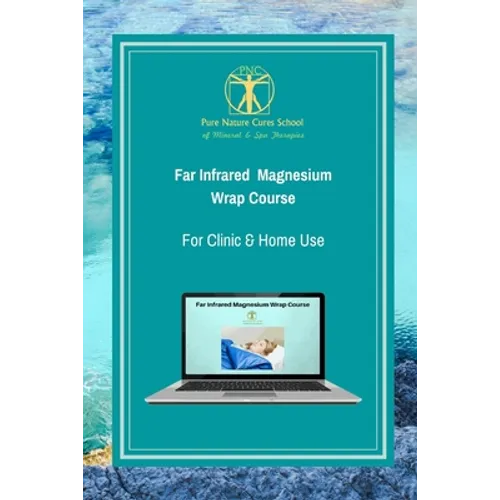 Far Infrared Magnesium Wrap Course: Learn how to use magnesium salts and far infrared for better health and vitality.