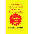 The secret Natural Penis Enlargement Guide For men: How to make your Penis bigger