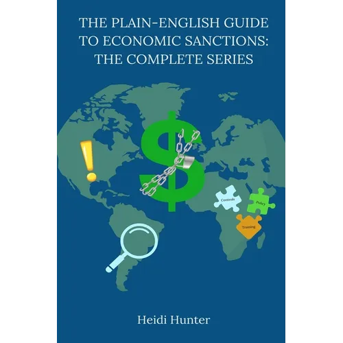 The Plain-English Guide to Economic Sanctions: The Complete Series
