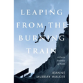 Leaping from the Burning Train: A Poet's Journey of Faith