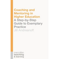 Coaching and Mentoring in Higher Education: A Step-by-Step Guide to Exemplary Practice