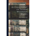 Autobiography Of Thomas Wilkinson Wallis