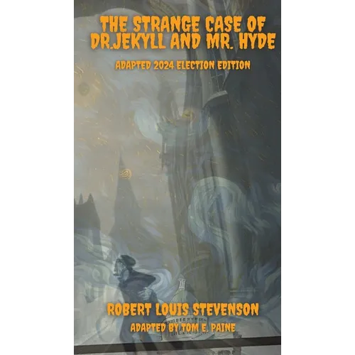 The Strange Case of Dr.Jekyll and Mr. Hyde Adapted 2024 Election Edition