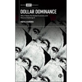 Dollar Dominance: Why It Rules the Global Economy and How to Challenge It