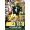 Gunslinger: The Remarkable, Improbable, Iconic Life of Brett Favre