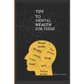 Tips to mental health for teens