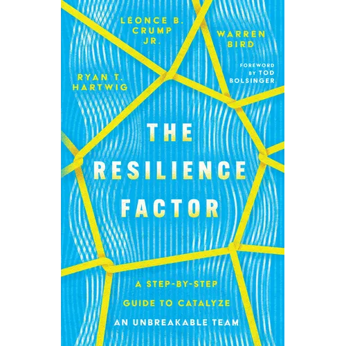 The Resilience Factor: A Step-by-Step Guide to Catalyze an Unbreakable Team