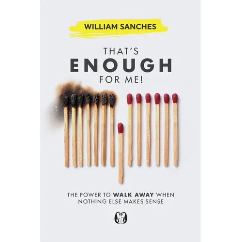 That's Enough for Me!: The Power to Walk Away When Nothing Else Makes Sense