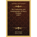 The Confessions And Autobiography Of Harry Orchard (1907)