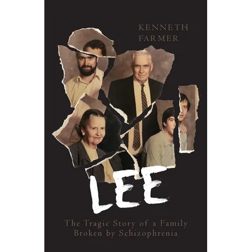 Lee: The Tragic Story of a Family Broken by Schizophrenia