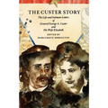 The Custer Story: The Life and Intimate Letters of General George A. Custer and His Wife Elizabeth
